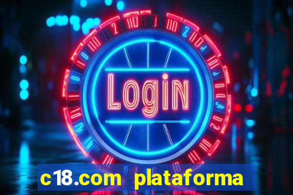 c18.com plataforma de jogos