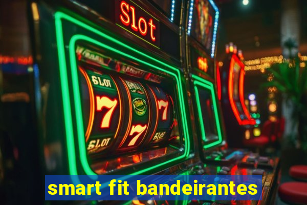 smart fit bandeirantes