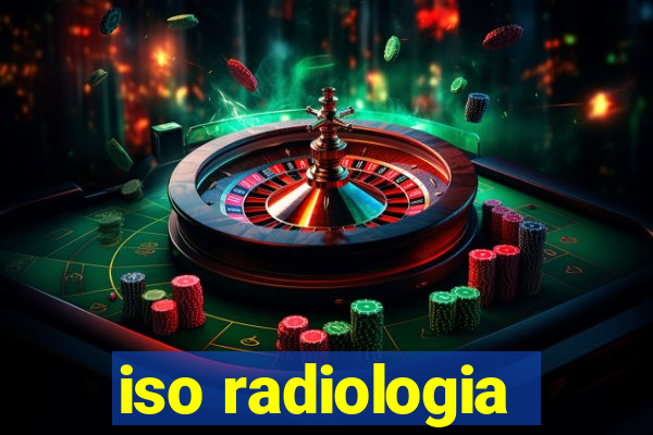 iso radiologia