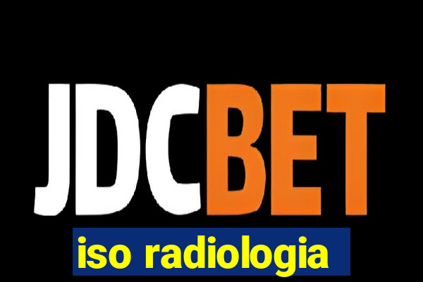 iso radiologia