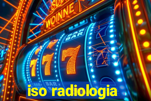 iso radiologia