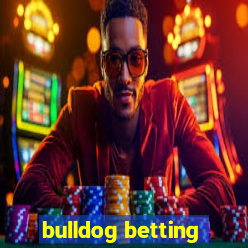 bulldog betting