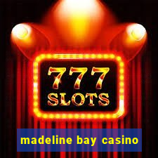 madeline bay casino