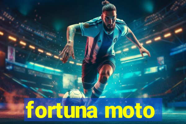 fortuna moto