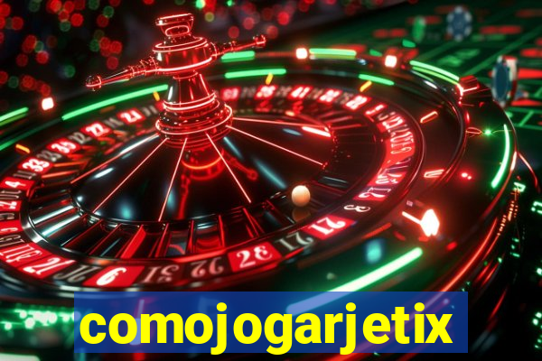 comojogarjetix