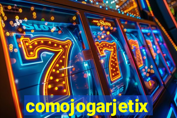 comojogarjetix