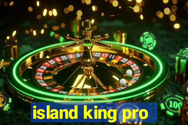 island king pro