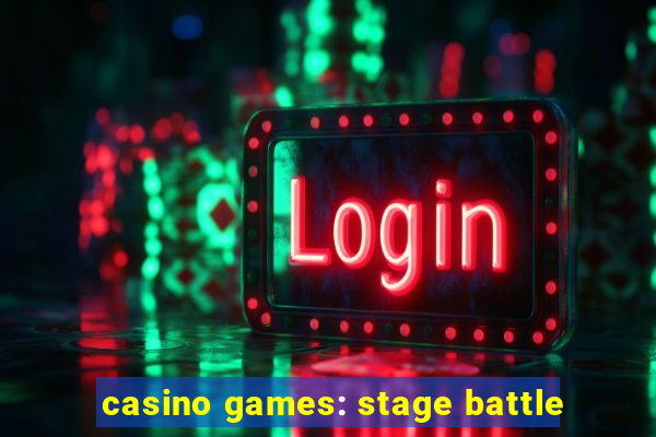 casino games: stage battle