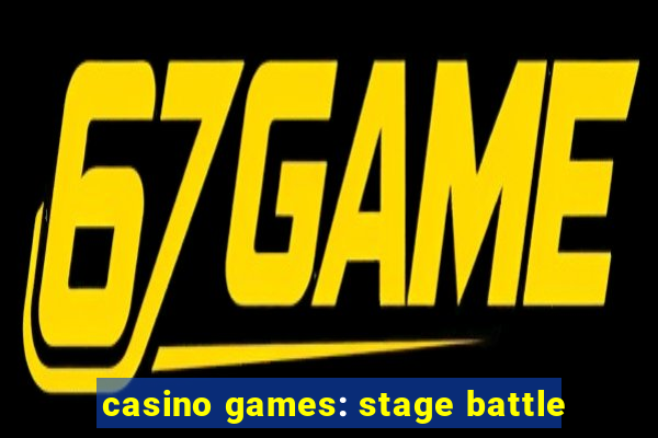 casino games: stage battle