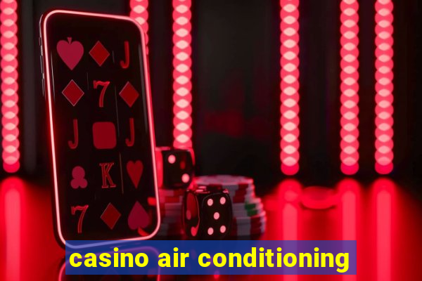 casino air conditioning