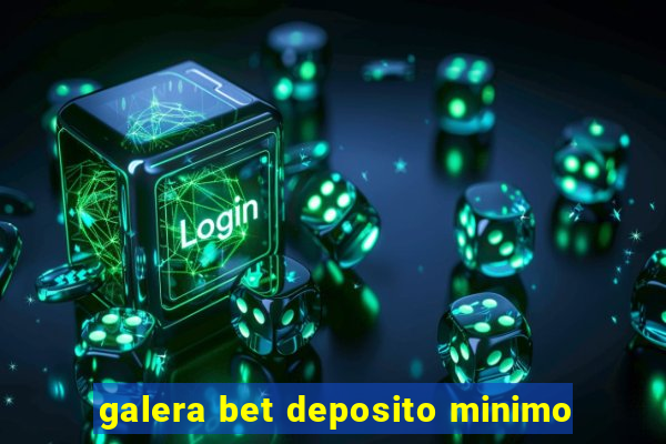 galera bet deposito minimo