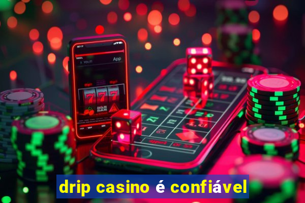 drip casino é confiável