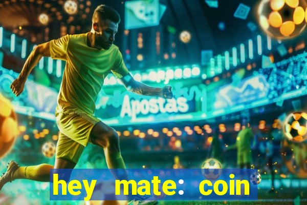 hey mate: coin jackpot game