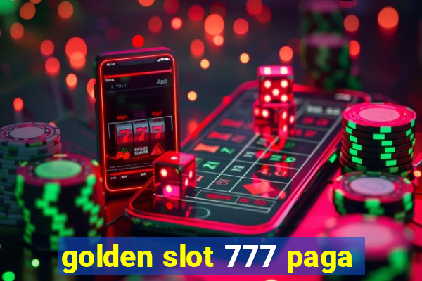 golden slot 777 paga