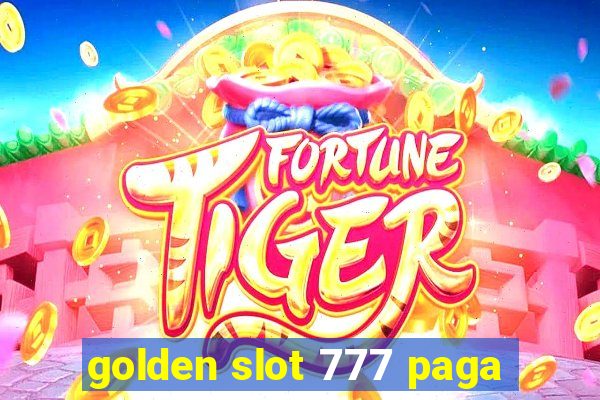 golden slot 777 paga