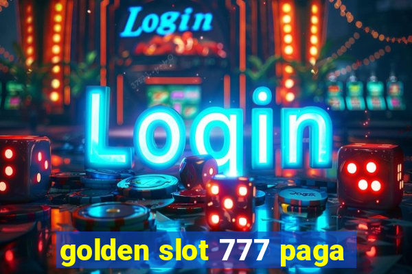 golden slot 777 paga