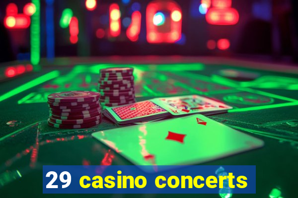 29 casino concerts