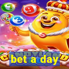 bet a day