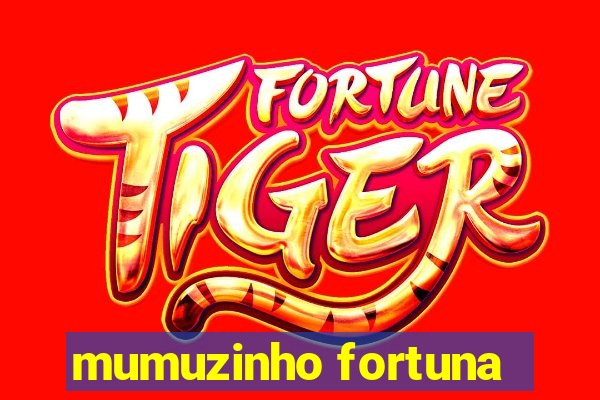 mumuzinho fortuna