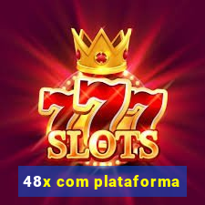 48x com plataforma