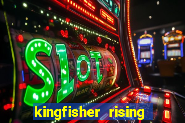 kingfisher rising slot demo