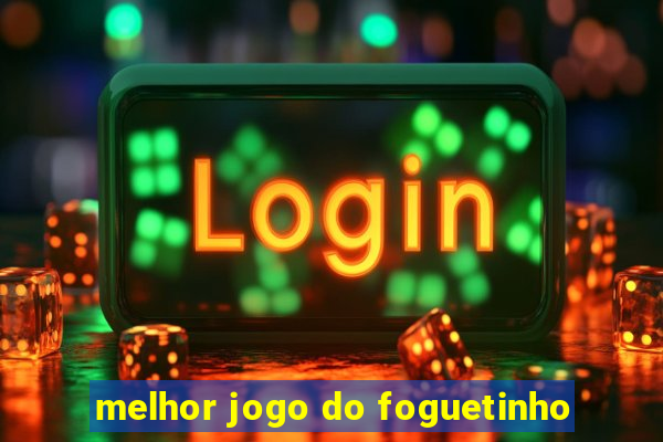 melhor jogo do foguetinho