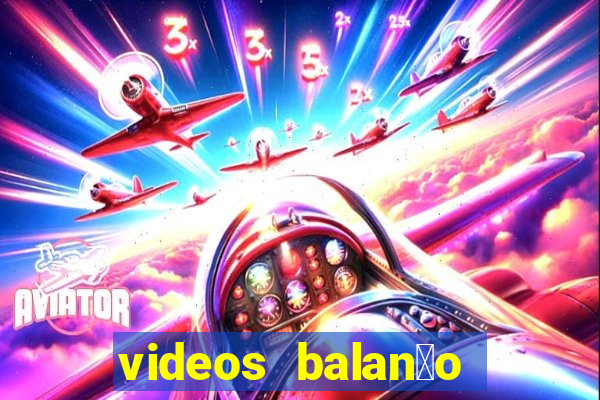 videos balan莽o geral bahia