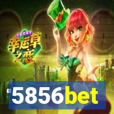 5856bet