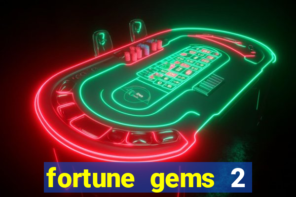 fortune gems 2 demo gr谩tis