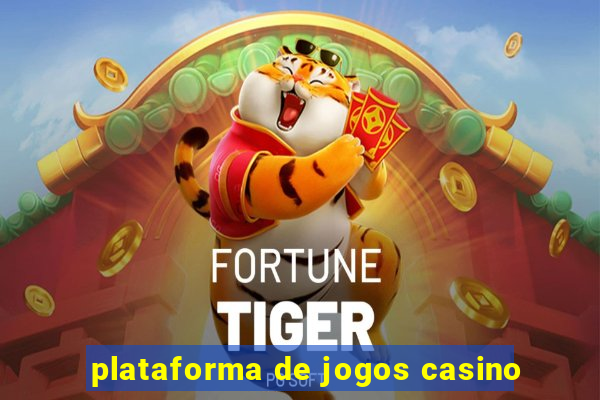 plataforma de jogos casino