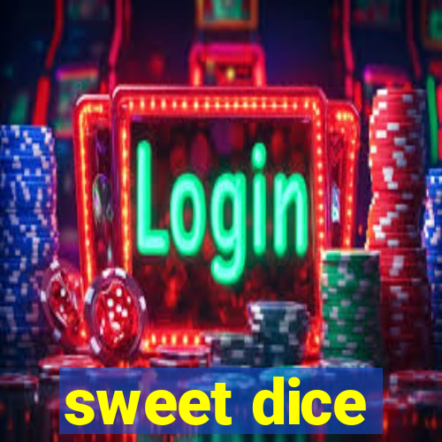 sweet dice