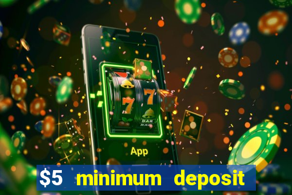 $5 minimum deposit casino ontario