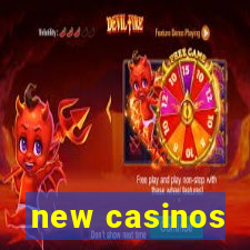 new casinos