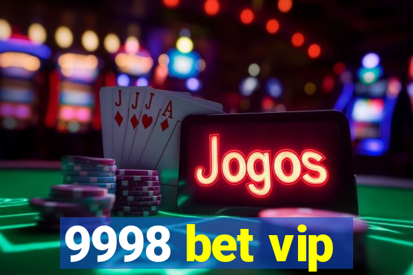 9998 bet vip