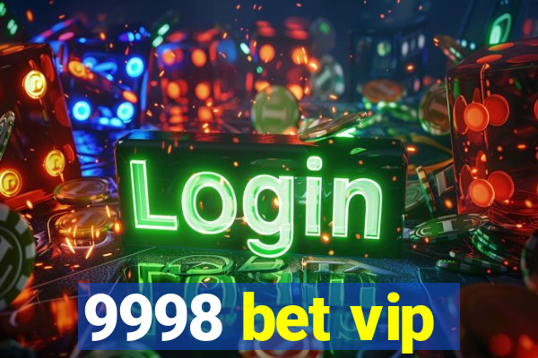 9998 bet vip