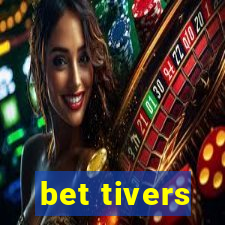 bet tivers