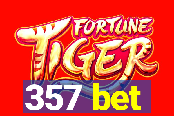 357 bet