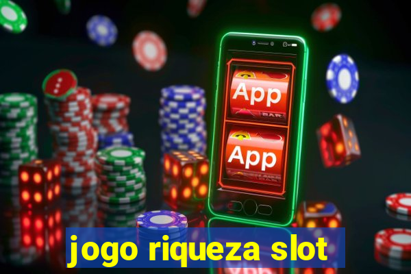 jogo riqueza slot