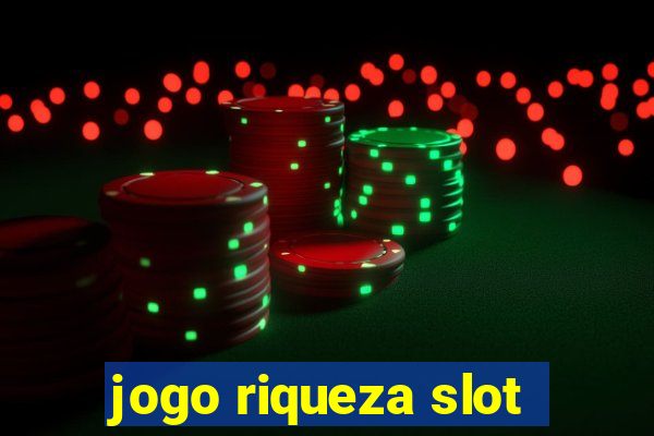 jogo riqueza slot