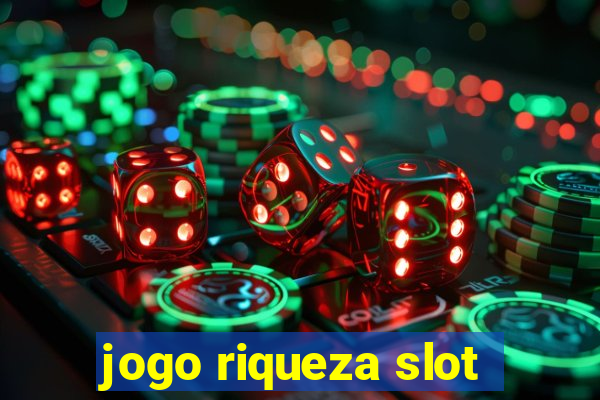 jogo riqueza slot