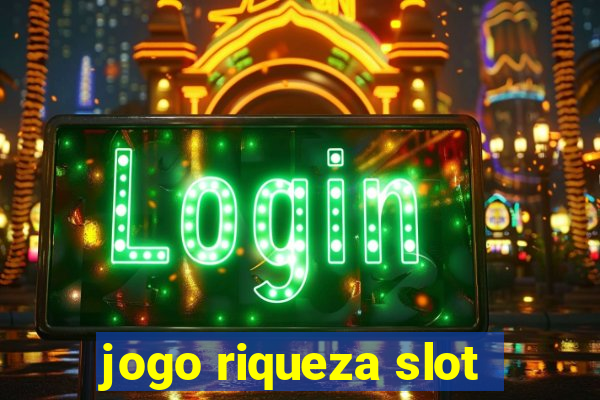 jogo riqueza slot