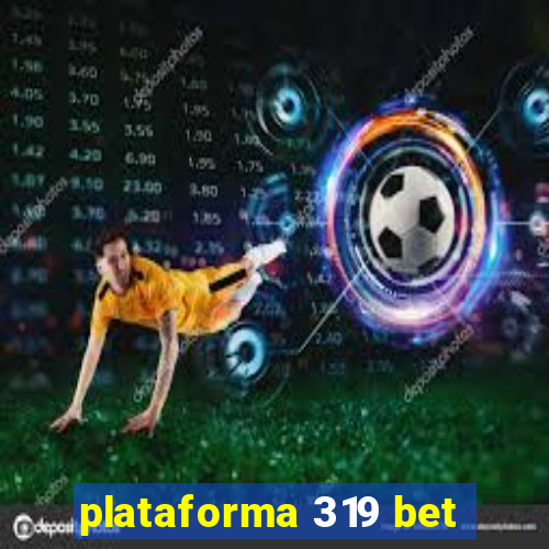 plataforma 319 bet