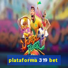 plataforma 319 bet