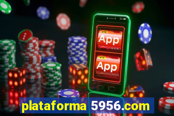 plataforma 5956.com