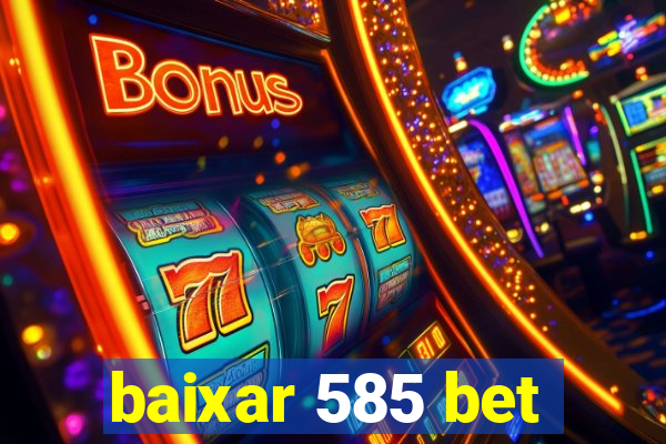 baixar 585 bet