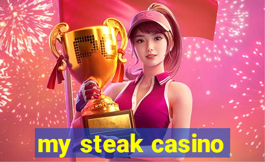 my steak casino