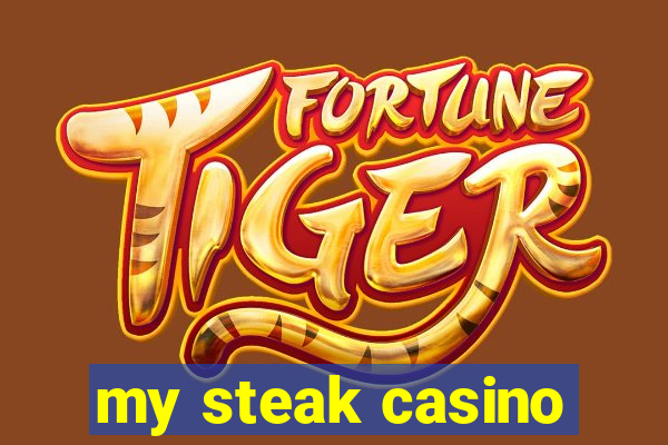 my steak casino