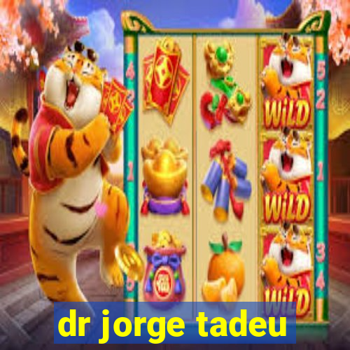 dr jorge tadeu