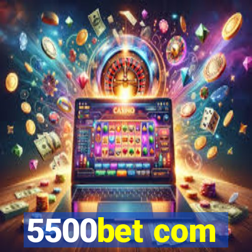 5500bet com