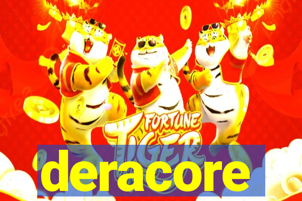 deracore